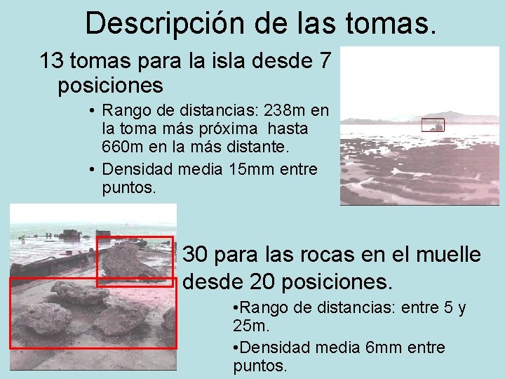 Descripción de las tomas. 13 tomas para la isla desde 7 posiciones • Rango