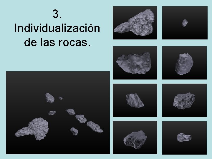 3. Individualización de las rocas. 