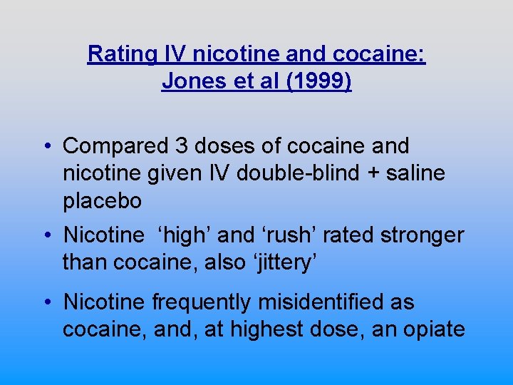 Rating IV nicotine and cocaine: Jones et al (1999) • Compared 3 doses of