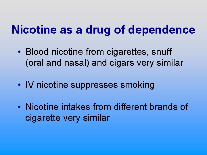 Nicotine as a drug of dependence • Blood nicotine from cigarettes, snuff (oral and