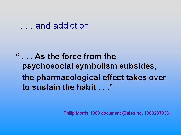 . . . and addiction “. . . As the force from the psychosocial