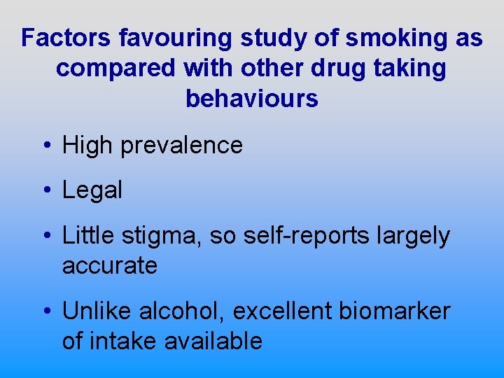 Factors favouring study of smoking as compared with other drug taking behaviours • High