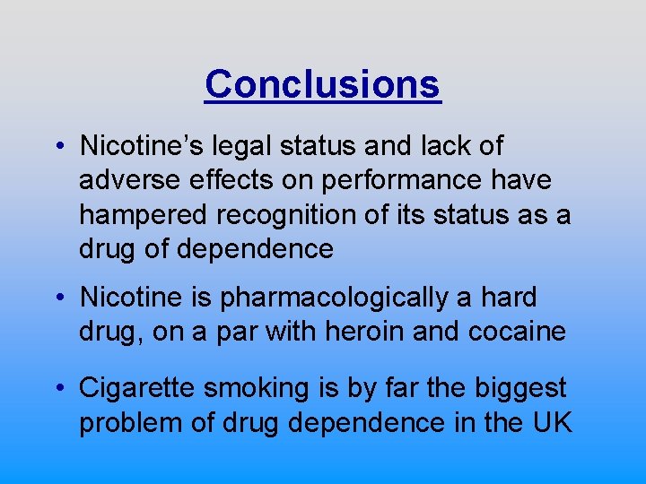 Conclusions • Nicotine’s legal status and lack of adverse effects on performance have hampered