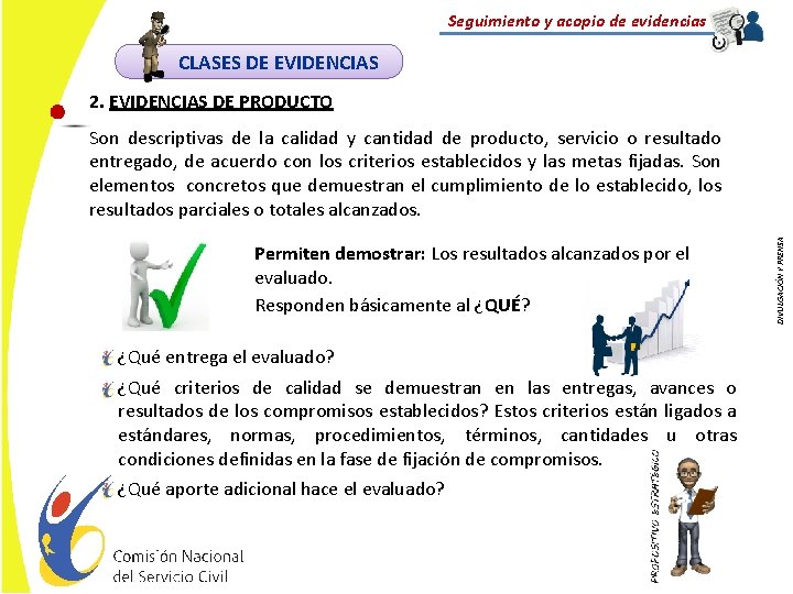 Seguimiento y acopio de evidencias CLASES DE EVIDENCIAS 2. EVIDENCIAS DE PRODUCTO Permiten demostrar: