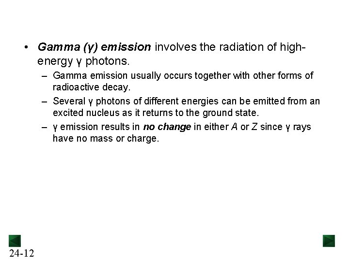  • Gamma (γ) emission involves the radiation of highenergy γ photons. – Gamma