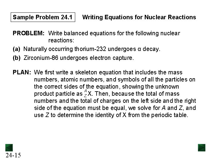 Sample Problem 24. 1 Writing Equations for Nuclear Reactions PROBLEM: Write balanced equations for