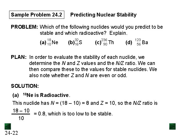 Sample Problem 24. 2 Predicting Nuclear Stability PROBLEM: Which of the following nuclides would