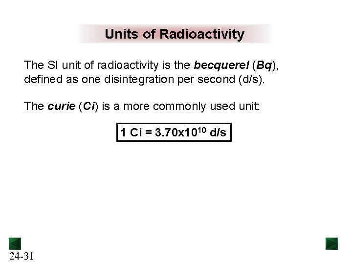 Units of Radioactivity The SI unit of radioactivity is the becquerel (Bq), defined as