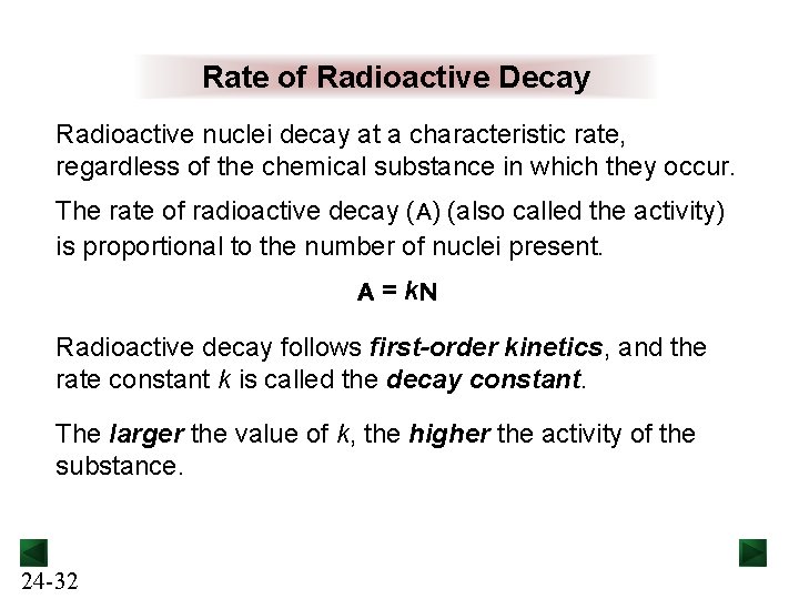 Rate of Radioactive Decay Radioactive nuclei decay at a characteristic rate, regardless of the