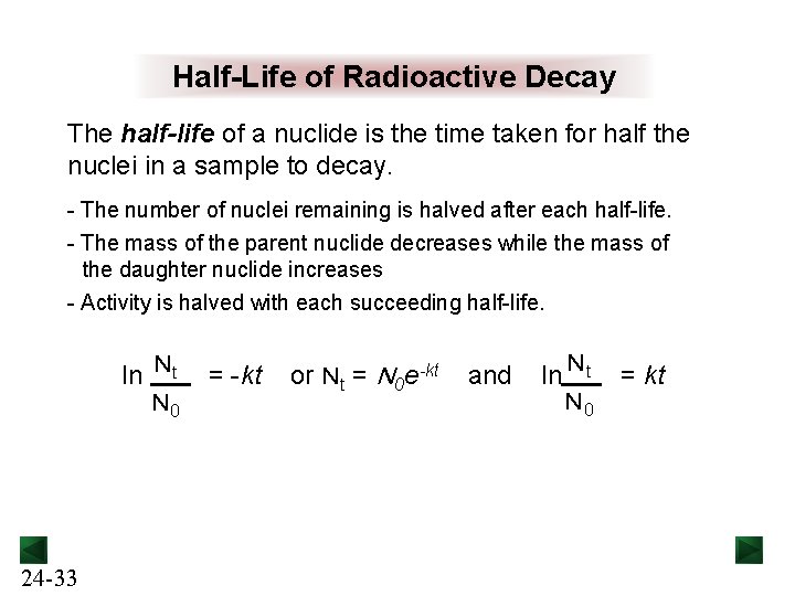 Half-Life of Radioactive Decay The half-life of a nuclide is the time taken for