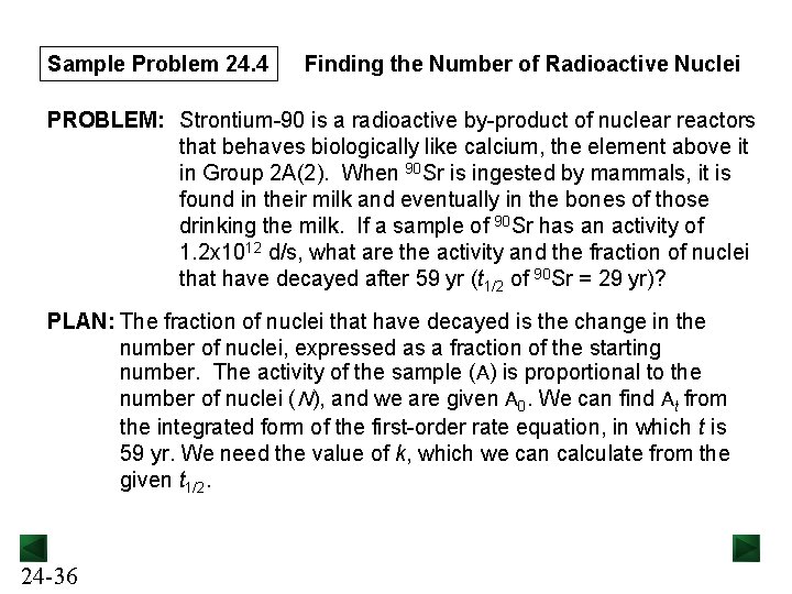 Sample Problem 24. 4 Finding the Number of Radioactive Nuclei PROBLEM: Strontium-90 is a