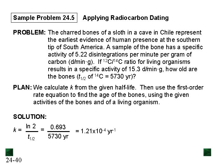 Sample Problem 24. 5 Applying Radiocarbon Dating PROBLEM: The charred bones of a sloth