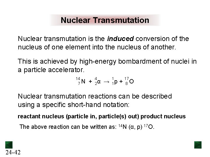 Nuclear Transmutation Nuclear transmutation is the induced conversion of the nucleus of one element