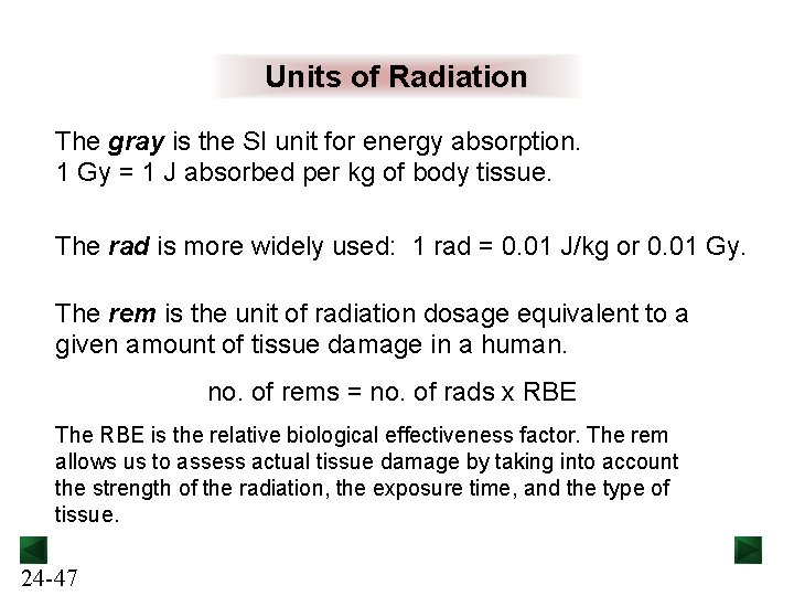 Units of Radiation The gray is the SI unit for energy absorption. 1 Gy