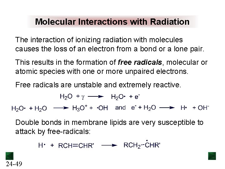 Molecular Interactions with Radiation The interaction of ionizing radiation with molecules causes the loss