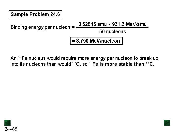 Sample Problem 24. 6 Binding energy per nucleon = 0. 52846 amu x 931.