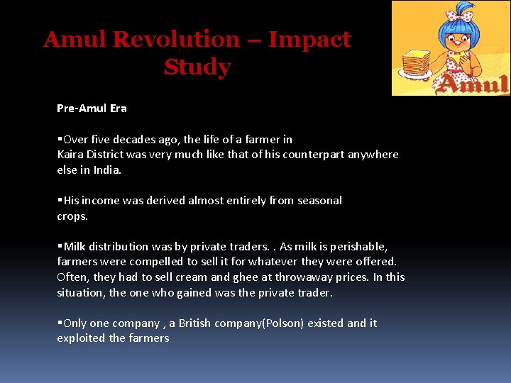Amul Revolution – Impact Study Pre-Amul Era Over five decades ago, the life of Amul Revolution – Impact Study Pre-Amul Era Over five decades ago, the life of
