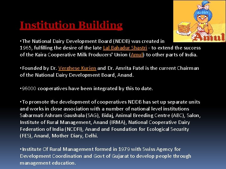 Institution Building • The National Dairy Development Board (NDDB) was created in 1965, fulfilling Institution Building • The National Dairy Development Board (NDDB) was created in 1965, fulfilling