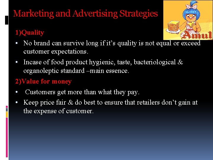 Marketing and Advertising Strategies 1)Quality • No brand can survive long if it’s quality Marketing and Advertising Strategies 1)Quality • No brand can survive long if it’s quality