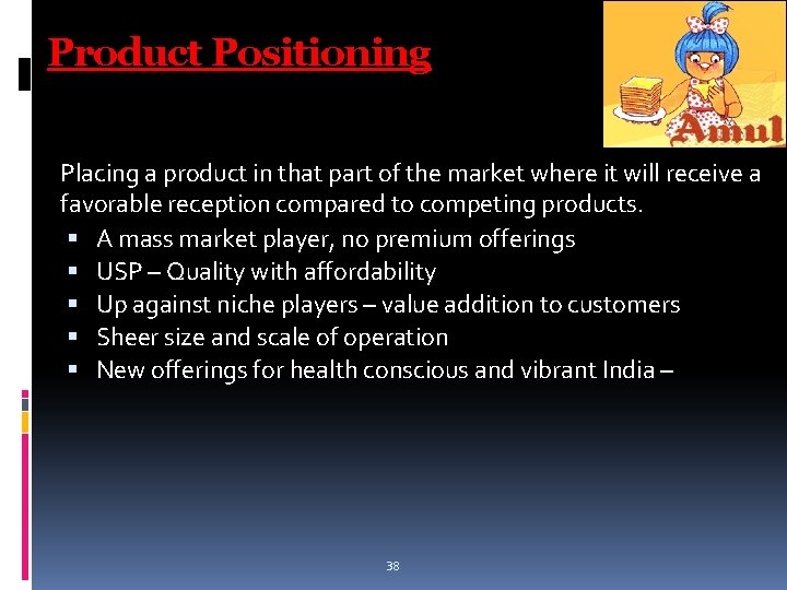 Product Positioning Placing a product in that part of the market where it will Product Positioning Placing a product in that part of the market where it will
