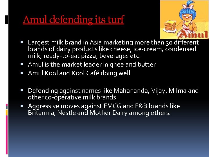 Amul defending its turf Largest milk brand in Asia marketing more than 30 different Amul defending its turf Largest milk brand in Asia marketing more than 30 different