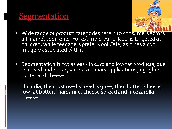 Segmentation Wide range of product categories caters to consumers across all market segments. For Segmentation Wide range of product categories caters to consumers across all market segments. For