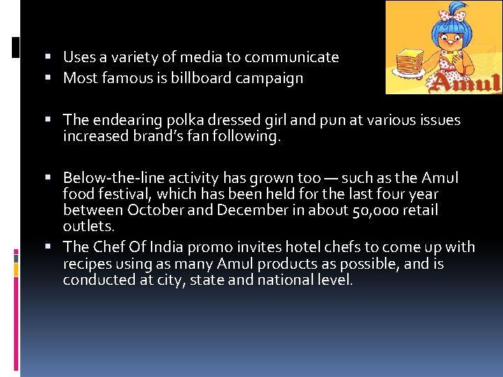 Uses a variety of media to communicate Most famous is billboard campaign The Uses a variety of media to communicate Most famous is billboard campaign The