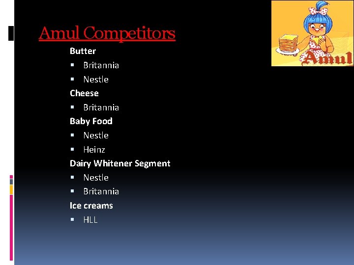 Amul Competitors Butter Britannia Nestle Cheese Britannia Baby Food Nestle Heinz Dairy Whitener Segment Amul Competitors Butter Britannia Nestle Cheese Britannia Baby Food Nestle Heinz Dairy Whitener Segment