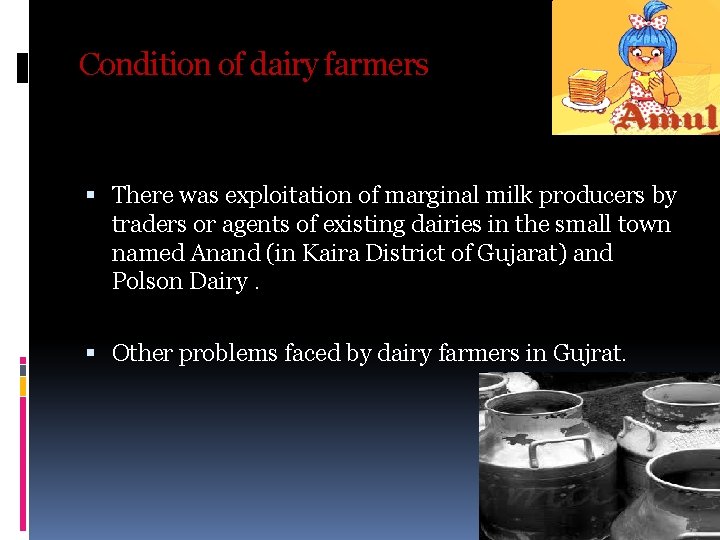Condition of dairy farmers There was exploitation of marginal milk producers by traders or Condition of dairy farmers There was exploitation of marginal milk producers by traders or