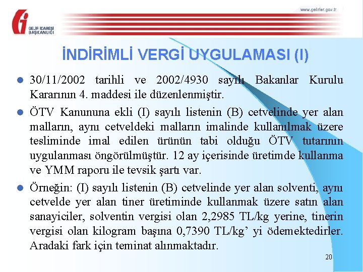 İNDİRİMLİ VERGİ UYGULAMASI (I) 30/11/2002 tarihli ve 2002/4930 sayılı Bakanlar Kurulu Kararının 4. maddesi