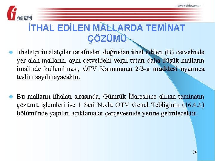 İTHAL EDİLEN MALLARDA TEMİNAT ÇÖZÜMÜ l İthalatçı imalatçılar tarafından doğrudan ithal edilen (B) cetvelinde