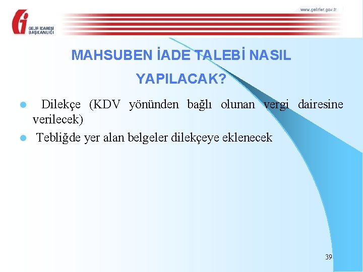 MAHSUBEN İADE TALEBİ NASIL YAPILACAK? Dilekçe (KDV yönünden bağlı olunan vergi dairesine verilecek) l