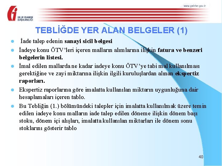 TEBLİĞDE YER ALAN BELGELER (1) l l l İade talep edenin sanayi sicil belgesi