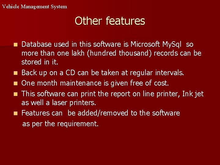 Vehicle Management System Other features n n n Database used in this software is Vehicle Management System Other features n n n Database used in this software is