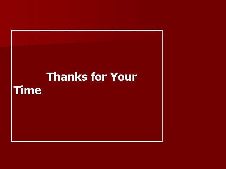 Time Thanks for Your Time Thanks for Your