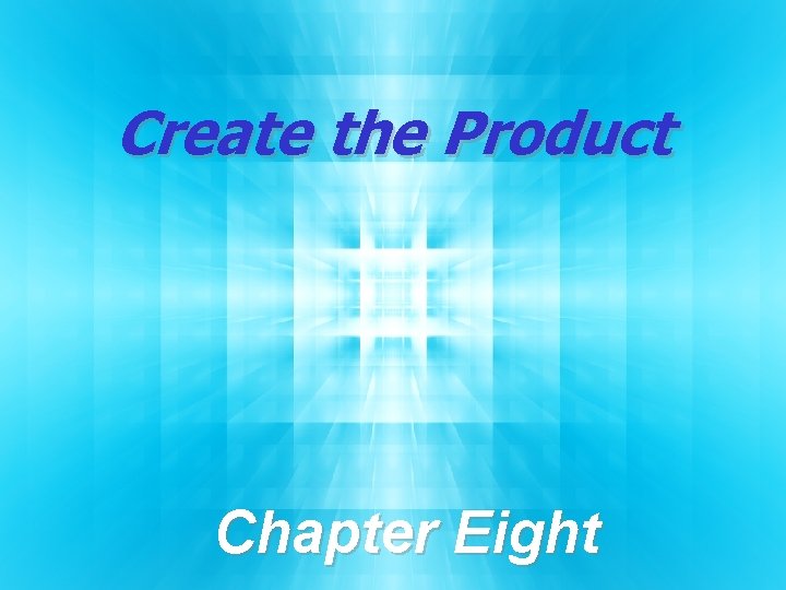 Create the Product Chapter Eight 