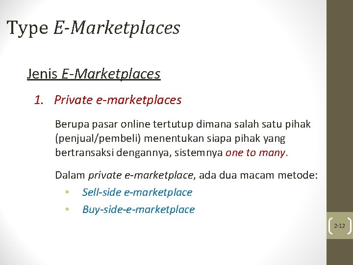 Type E-Marketplaces Jenis E-Marketplaces 1. Private e-marketplaces Berupa pasar online tertutup dimana salah satu