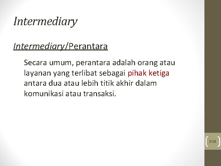 Intermediary/Perantara Secara umum, perantara adalah orang atau layanan yang terlibat sebagai pihak ketiga antara