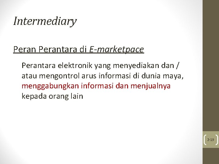 Intermediary Perantara di E-marketpace Perantara elektronik yang menyediakan dan / atau mengontrol arus informasi
