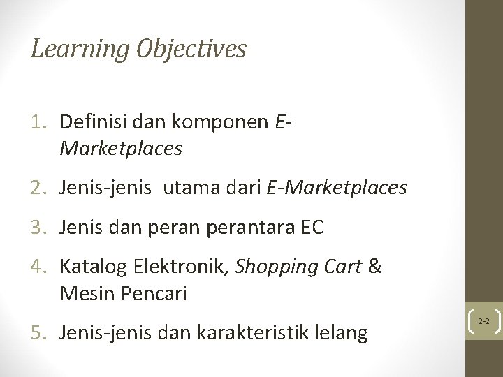 Learning Objectives 1. Definisi dan komponen EMarketplaces 2. Jenis-jenis utama dari E-Marketplaces 3. Jenis