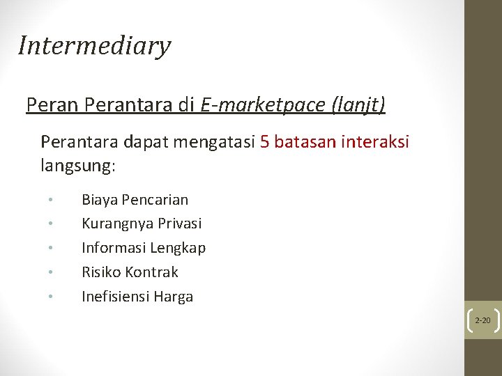 Intermediary Perantara di E-marketpace (lanjt) Perantara dapat mengatasi 5 batasan interaksi langsung: • •