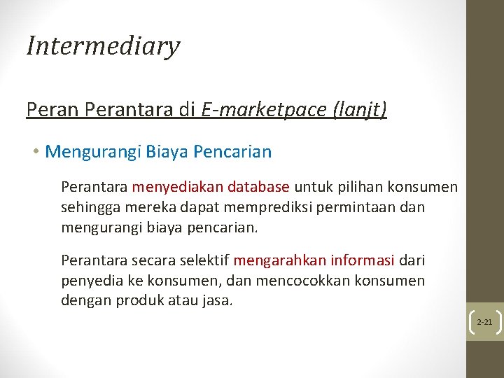 Intermediary Perantara di E-marketpace (lanjt) • Mengurangi Biaya Pencarian Perantara menyediakan database untuk pilihan