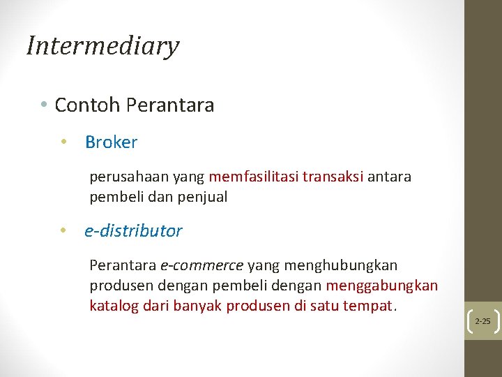 Intermediary • Contoh Perantara • Broker perusahaan yang memfasilitasi transaksi antara pembeli dan penjual