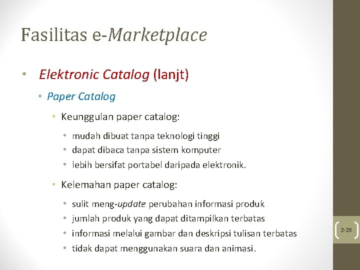 Fasilitas e-Marketplace • Elektronic Catalog (lanjt) • Paper Catalog • Keunggulan paper catalog: •