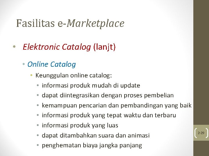 Fasilitas e-Marketplace • Elektronic Catalog (lanjt) • Online Catalog • Keunggulan online catalog: •