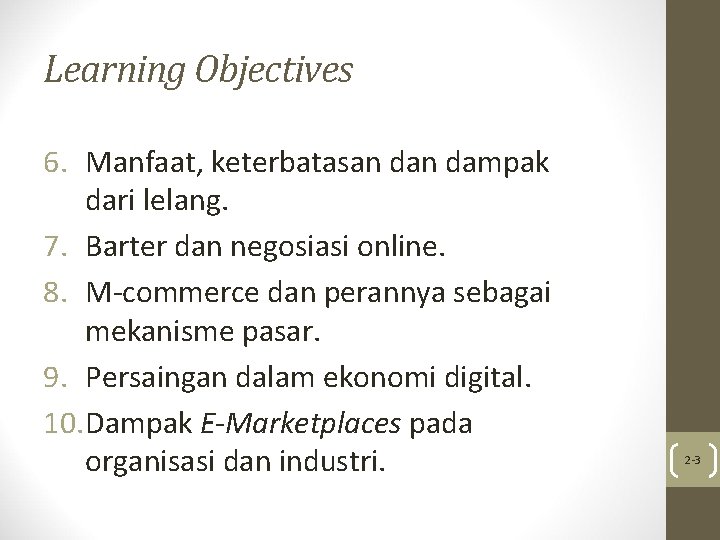 Learning Objectives 6. Manfaat, keterbatasan dampak dari lelang. 7. Barter dan negosiasi online. 8.