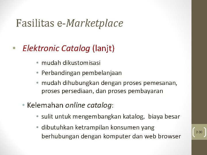Fasilitas e-Marketplace • Elektronic Catalog (lanjt) • mudah dikustomisasi • Perbandingan pembelanjaan • mudah