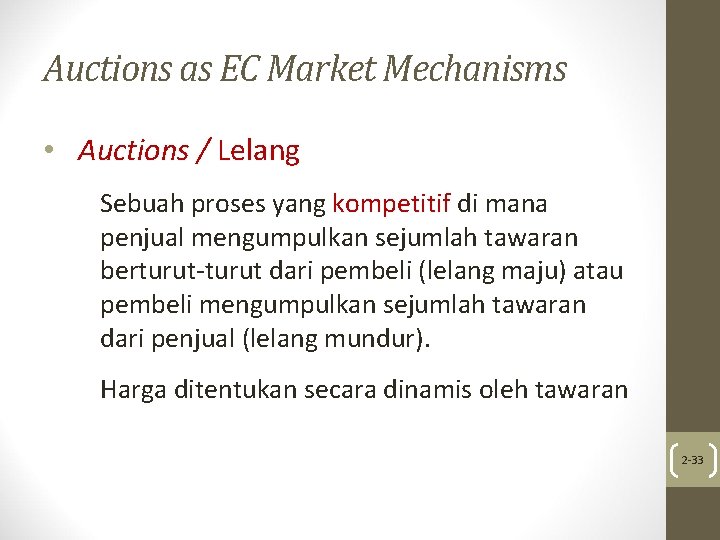 Auctions as EC Market Mechanisms • Auctions / Lelang Sebuah proses yang kompetitif di