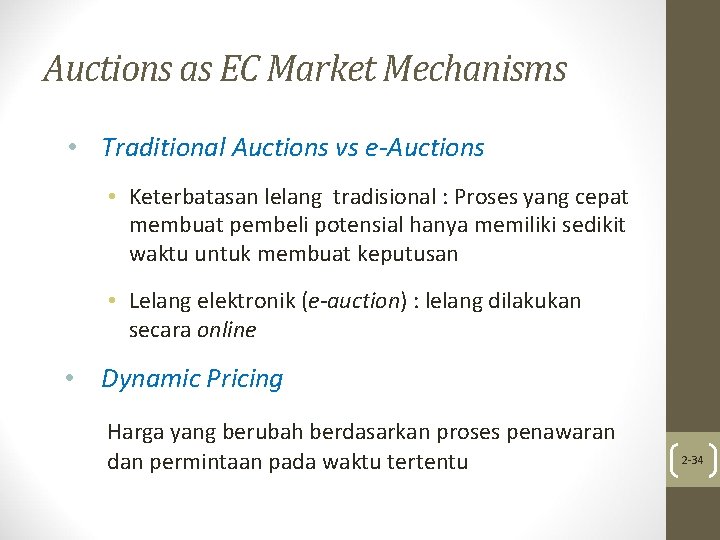 Auctions as EC Market Mechanisms • Traditional Auctions vs e-Auctions • Keterbatasan lelang tradisional