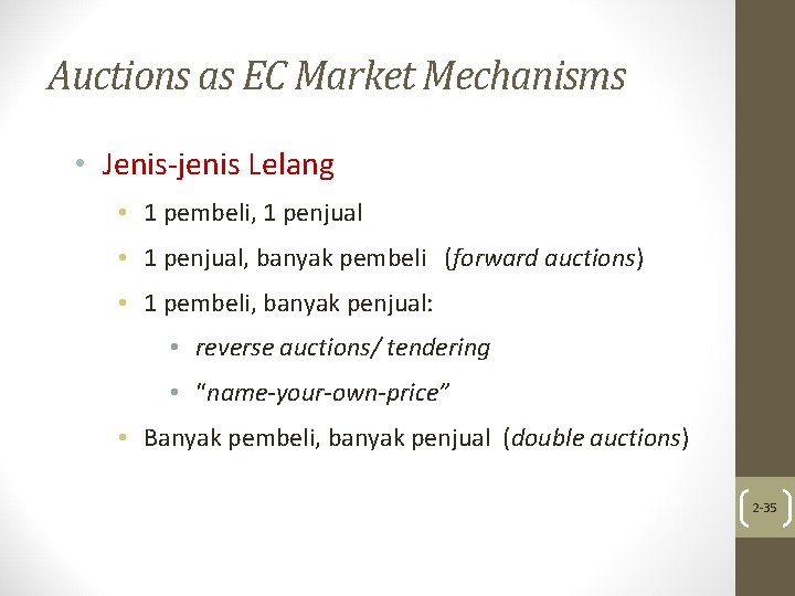Auctions as EC Market Mechanisms • Jenis-jenis Lelang • 1 pembeli, 1 penjual •